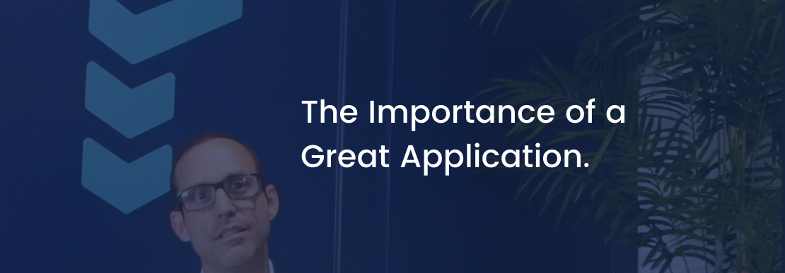 The importance of a great application
