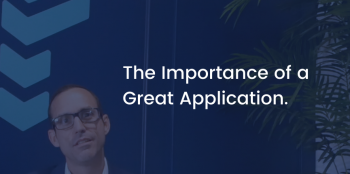 The importance of a great application